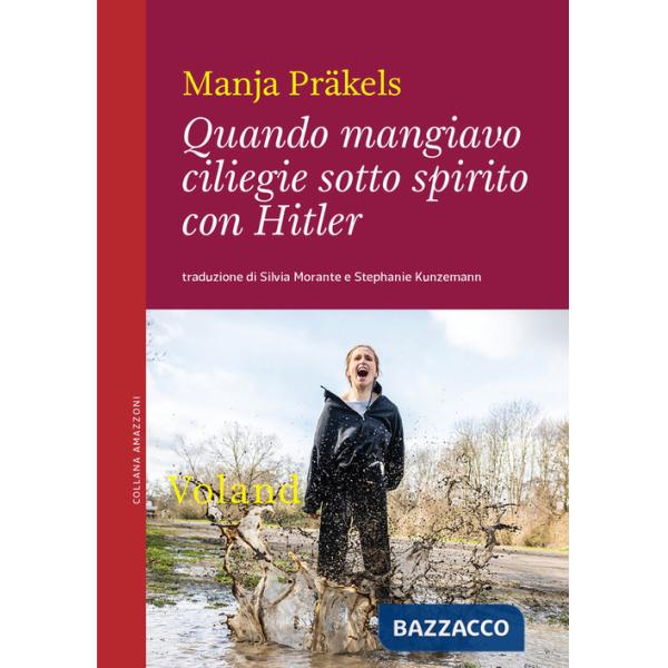 Quando mangiavo ciliegie sotto spirito con Hitler