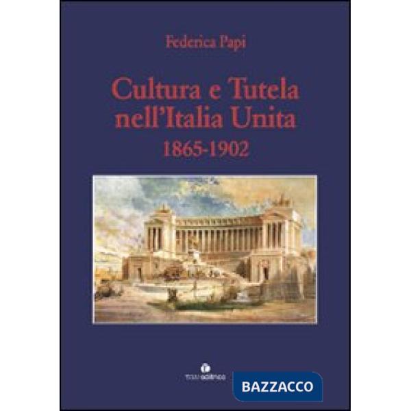Cultura e tutela nell'Italia unita (1865-1902)