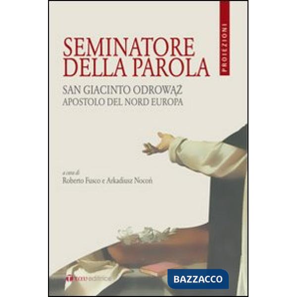 Seminatore della parola. San Giacinto Odrowaz, apostolo del nord Europa. Ediz. bilingue