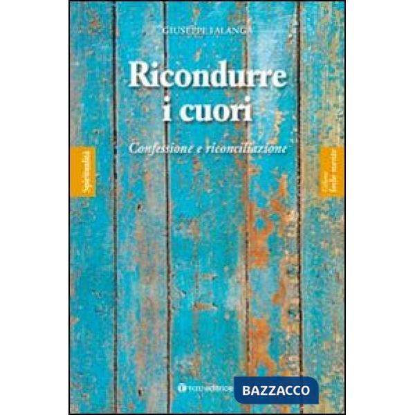 Ricondurre i cuori. Confessione e riconciliazione