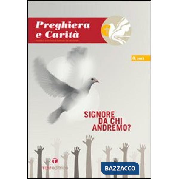 Preghiera e carità (2011). Vol. 1: Signore da chi andremo?