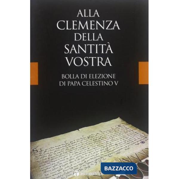 Alla clemenza della Santità Vostra
