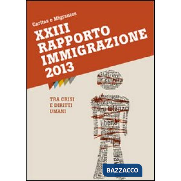 XXIII Rapporto Immigrazione 2013. Tra crisi e diritti umani