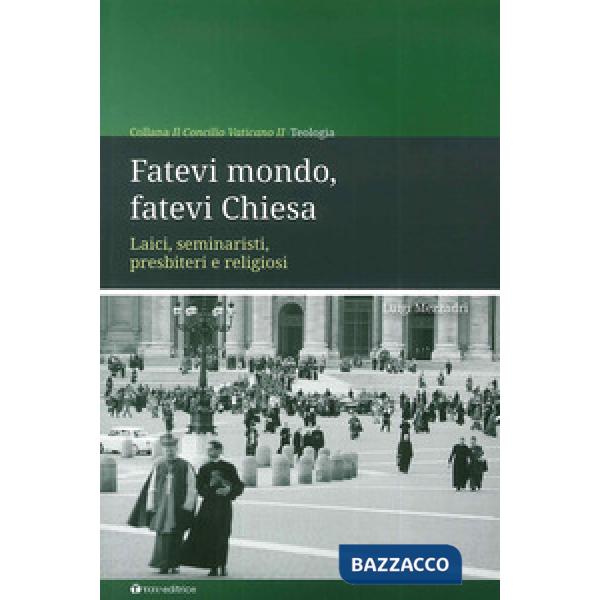 Fatevi mondo, fatevi Chiesa. Laici, seminaristi, presbiteri e religiosi