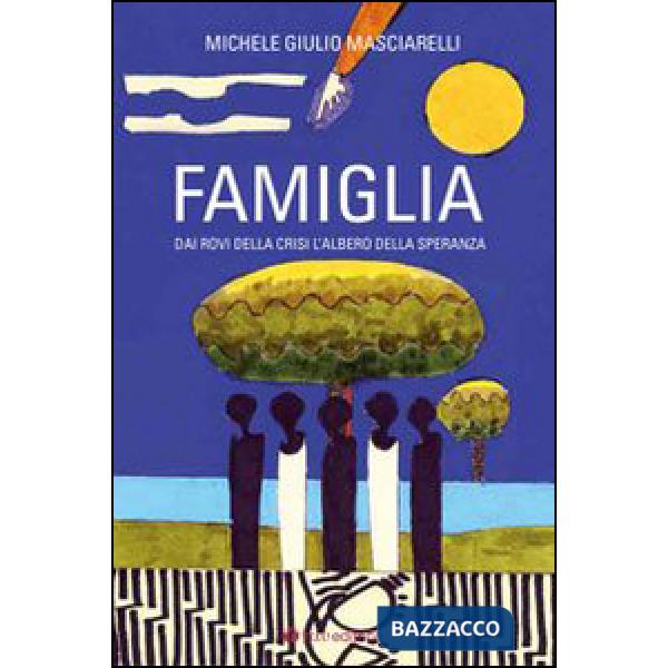 Famiglia. Dai rovi della crisi l'albero della speranza