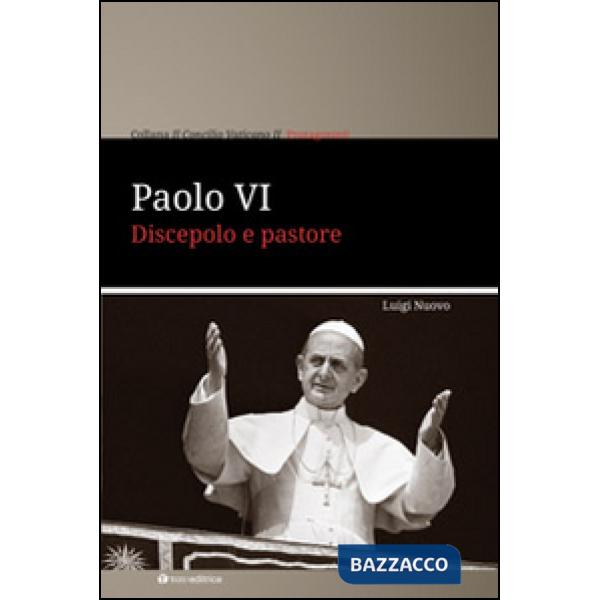 Paolo VI. Discepolo e pastore