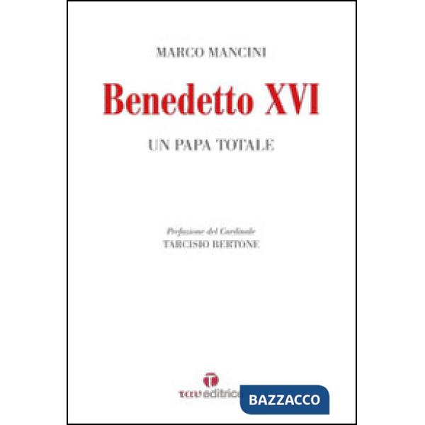 Benedetto XVI. Un papa totale