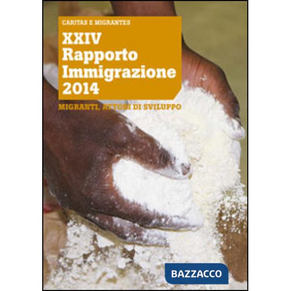 XXIV Rapporto Immigrazione 2014. Migranti, attori di sviluppo