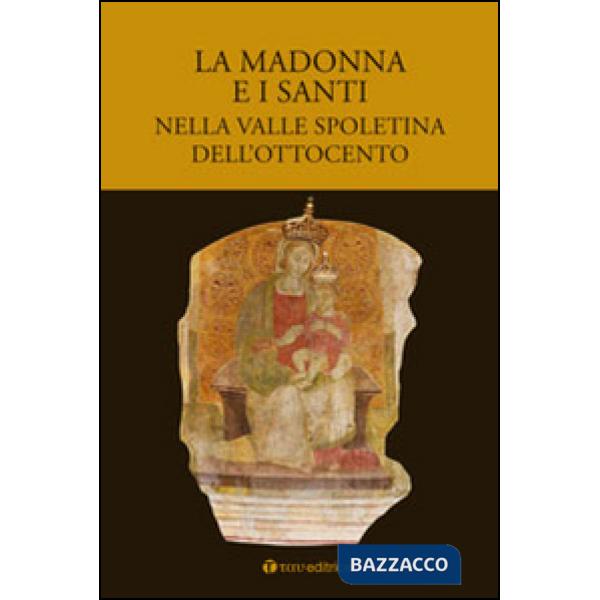Madonna e i santi nella valle spoletina dell'Ottocento (La)