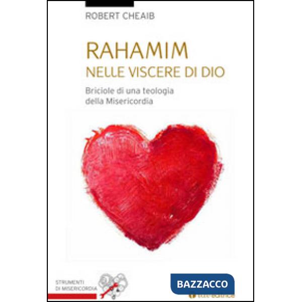 Rahamin: nelle viscere di Dio. Briciole di una teologia della misericordia