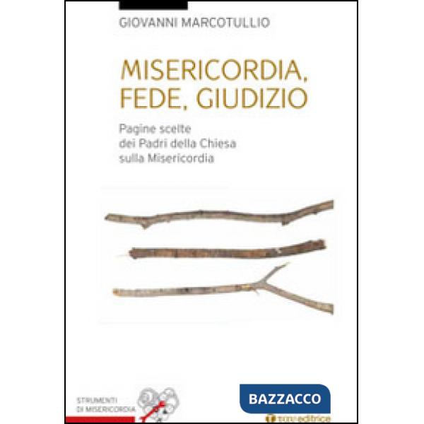 Misericordia, fede, giudizio. Pagine scelte dai padri della Chiesa sulla misericordia