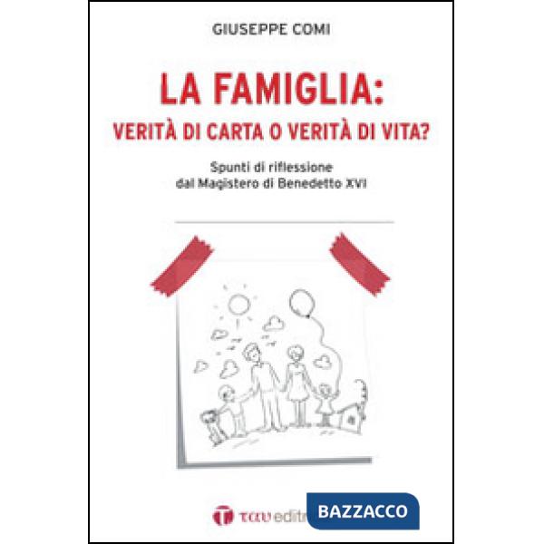 Famiglia: verità di carta o verità di vita? Spunti di riflessione dal Magistero 