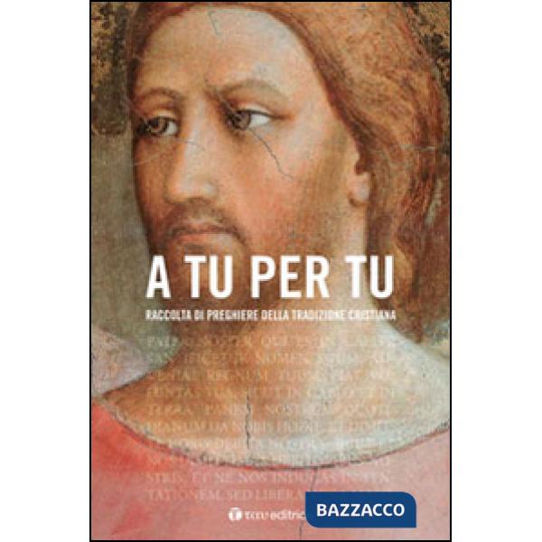 A tu per tu. Raccolta di preghiere della tradizione cristiana