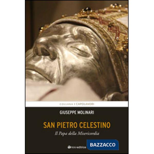 San Pietro Celestino. Il Papa della Misericordia