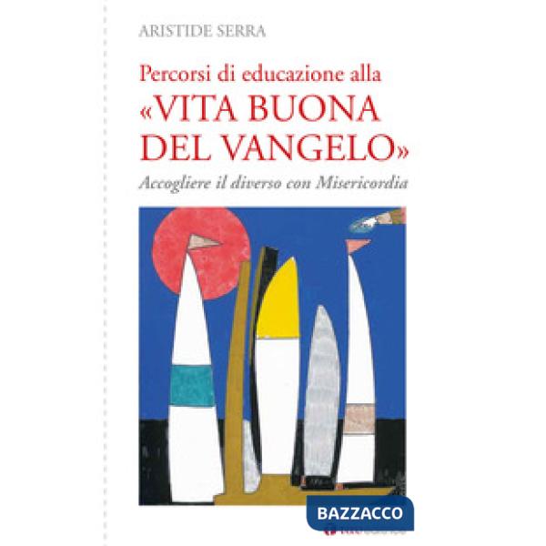 Percorsi di educazione alla «Vita buona del Vangelo». Accogliere il diverso con Misericordia