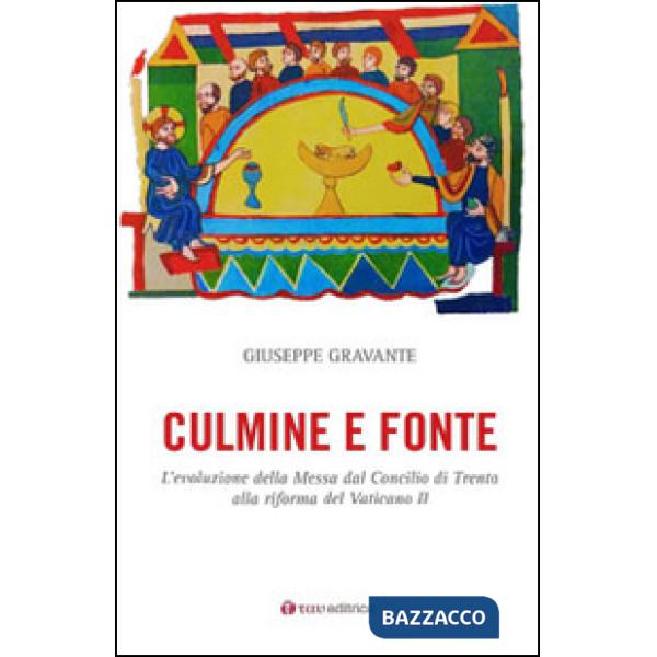 Culmine e fonte. L'evoluzione della Messa dal Concilio di Trento alla riforma de