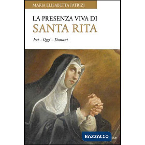 Presenza viva di santa Rita. Ieri oggi domani (La)
