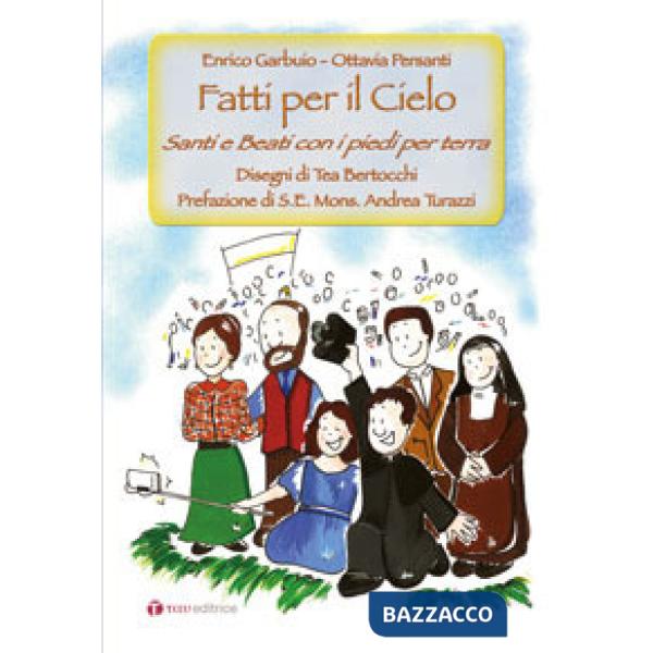 Fatti per il Cielo. Santi e Beati con i piedi per terra
