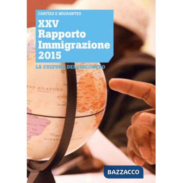 XXV Rapporto Immigrazione 2015. La cultura dell'incontro