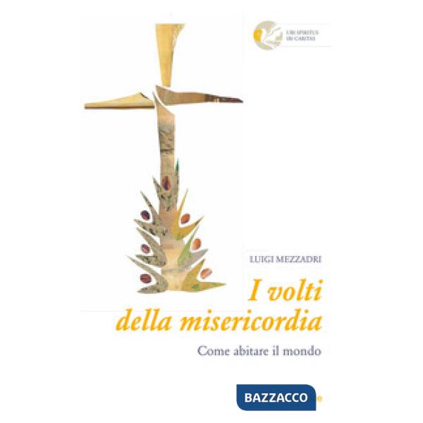 Volti della misericordia. Come abitare il mondo (I)