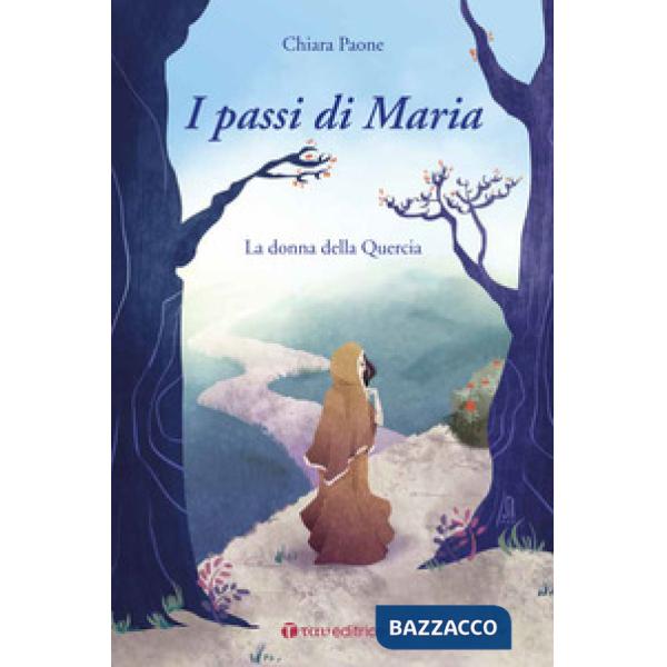 Passi di Maria. La donna della quercia (I)