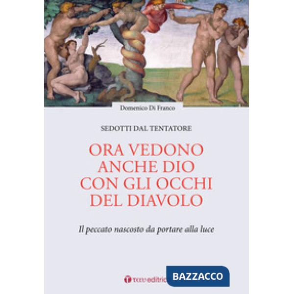 Ora vedono anche Dio con gli occhi del diavolo. Il peccato nascosto da portare a