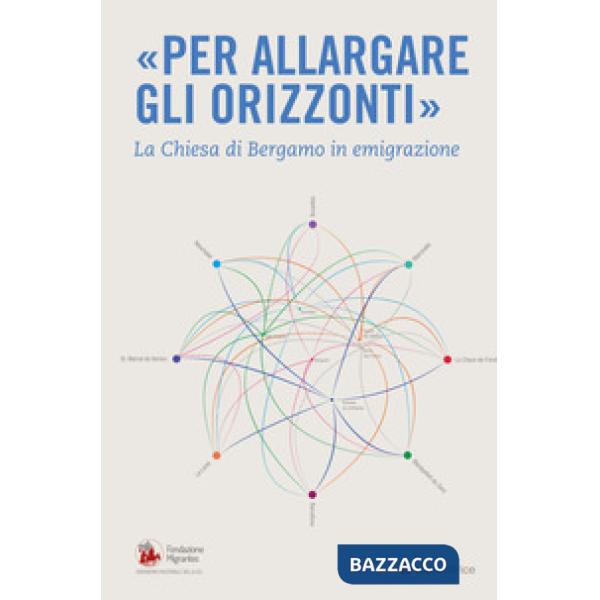 Per allargare gli orizzonti. La Chiesa di Bergamo in emigrazione