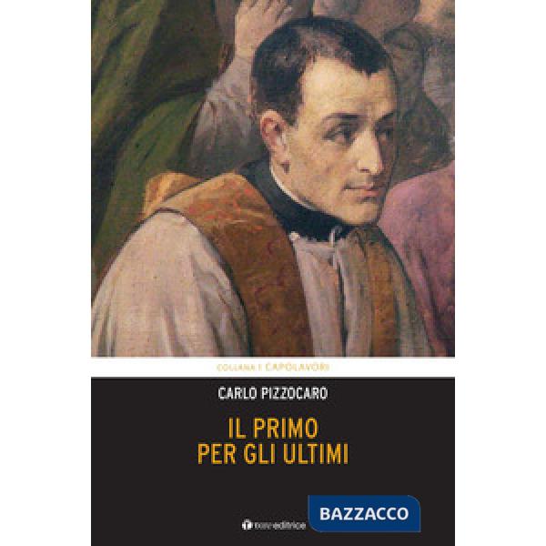 Primo per gli ultimi. Vita di Giuseppe Cafasso (Il)