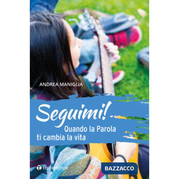 Seguimi! Quando la parola ti cambia la vita