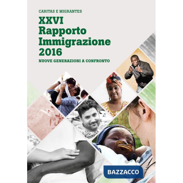 XXVI Rapporto Immigrazione 2016. Nuove generazioni a confronto