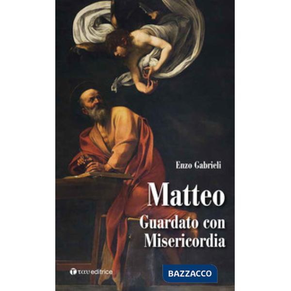 Matteo. Guardato con misericordia