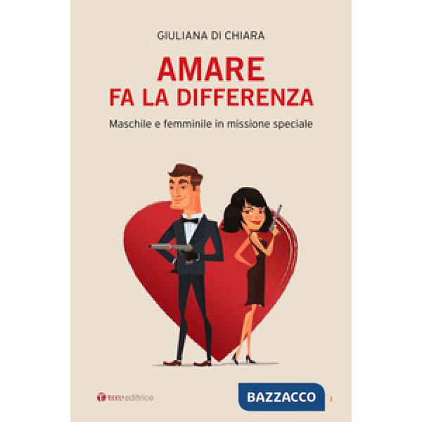 Amare fa la differenza. Maschile e femminile in missione speciale