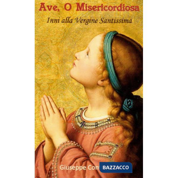 Ave, o misericordiosa. Inni alla Vergine Santissima