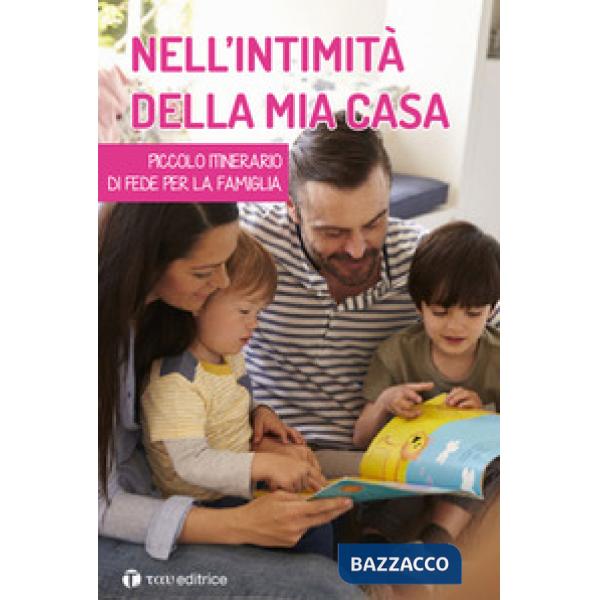 Nell'intimità della mia casa. Piccolo itinerario di fede per la famiglia
