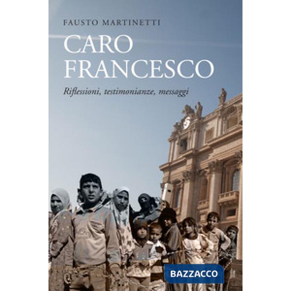 Caro Francesco. Riflessioni, testimonianze, messaggi