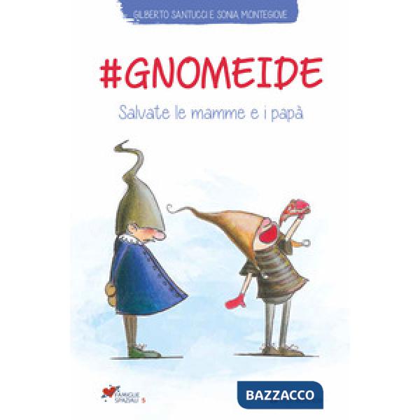 gnomeide. Salvate le mamme e i papà