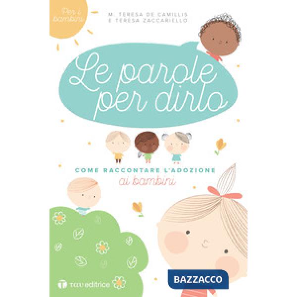 Parole per dirlo. Come raccontare l'adozione ai bambini (Le)
