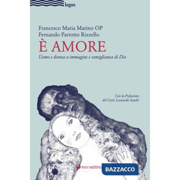 È amore. Uomo e donna a immagine e somiglianza di Dio