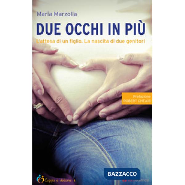 Due occhi in più. L'attesa di un figlio. La nascita di due genitori