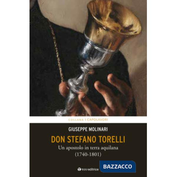 Don Stefano Torelli. Un apostolo in terra aquilana (1740-1801)