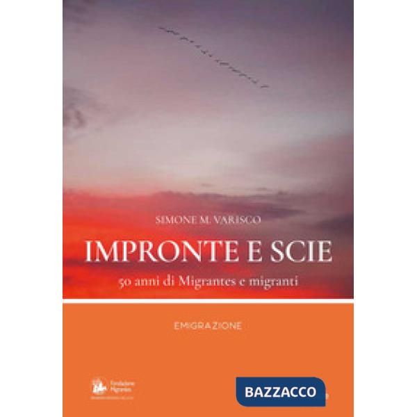 Impronte e scie. 50 anni di Migrantes e migranti. Emigrazione