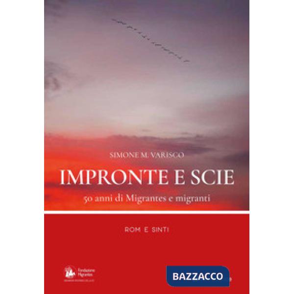 Impronte e scie. 50 anni di Migrantes e migranti. Rom e sinti