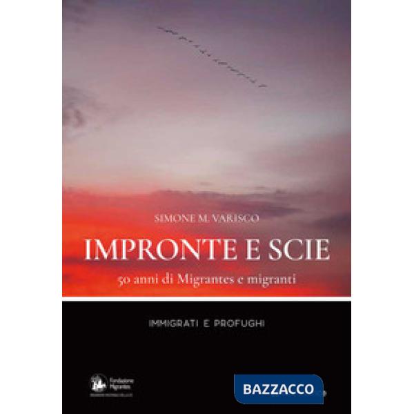 Impronte e scie. 50 anni di Migrantes e migranti. Immigrati e profughi