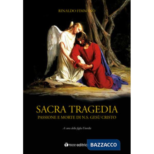 Sacra tragedia. Passione e morte di N.S. Gesù Cristo