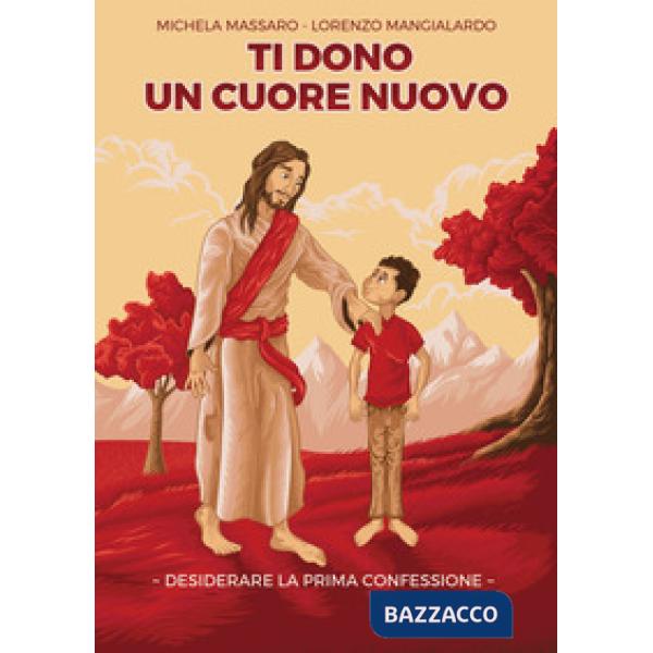 Ti dono un cuore nuovo. Desiderare la Prima Confessione