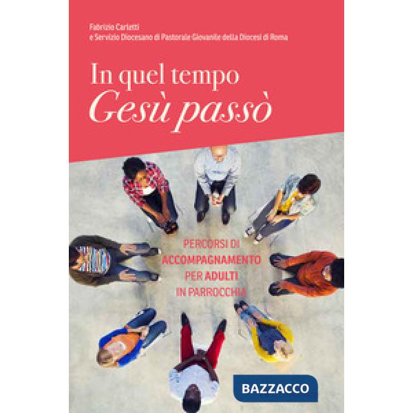 In quel tempo Gesù passò. Percorsi di accompagnamento per adulti in parrocchia