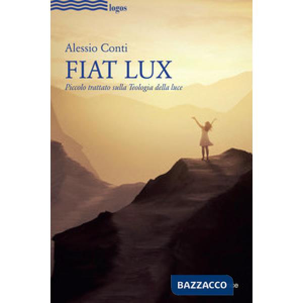 Fiat Lux. Piccolo trattato sulla Teologia della luce