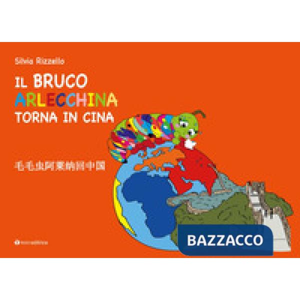 Bruco Arlecchina torna in Cina. Ediz. italiana e cinese (Il)
