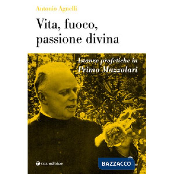 Vita, fuoco, passione divina. Istanze profetiche in Primo Mazzolari