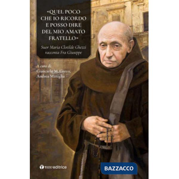 «Quel poco che io ricordo e posso dire del mio amato fratello». Suor Maria Clotilde Ghezzi racconta Fra Giuseppe Ghezzi